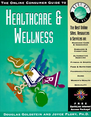 The Online Consumer Guide to Healthcare & Wellness [With *] by Goldstein, Douglas