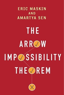 The Arrow Impossibility Theorem by Maskin, Eric