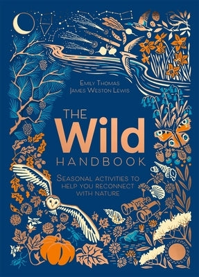 The Wild Handbook: Seasonal Activities to Help You Reconnect with Nature by Lewis, James Weston