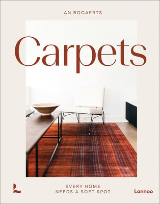Carpets & Rugs: Every Home Needs a Soft Spot by Van Opstal, Karin