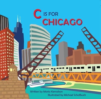 C Is for Chicago by Kernahan, Maria