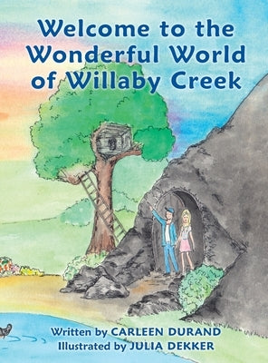 Welcome to the Wonderful World of Willaby Creek by Durand, Carleen