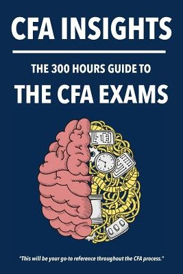 300 Hours CFA Insights - An All-In-One Guide to the Entire CFA Program by 300 Hours