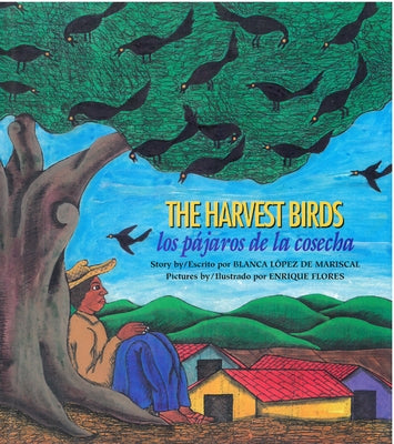 The Harvest Birds / Los Pájaros de la Cosecha by Lopez De Mariscal, Blanca