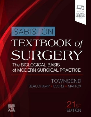 Sabiston Textbook of Surgery: The Biological Basis of Modern Surgical Practice by Townsend, Courtney M.
