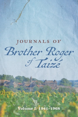Journals of Brother Roger of Taizé by Taize, Brother Roger of