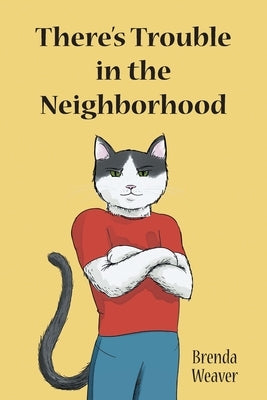 There's Trouble in the Neighborhood by Weaver, Brenda