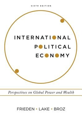 International Political Economy: Perspectives on Global Power and Wealth by Frieden, Jeffry A.