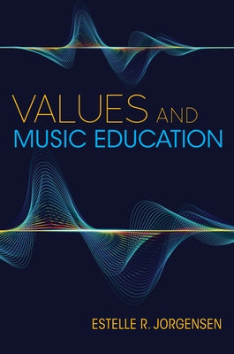 Values and Music Education by Jorgensen, Estelle R.