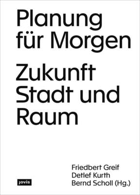 Planung Für Morgen: Zukunft Stadt Und Raum by Greif, Friedbert