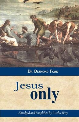 Jesus Only by Ford, Desmond