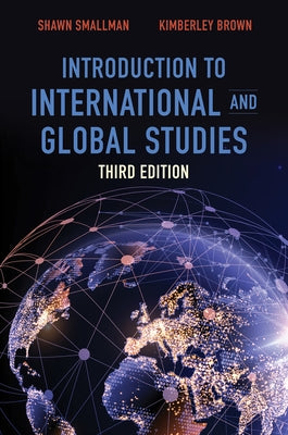 Introduction to International and Global Studies, Third Edition by Smallman, Shawn C.