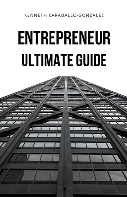 Entrepreneur: Ultimate Guide by Caraballo, Kenneth