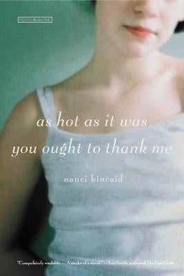 As Hot as It Was You Ought to Thank Me by Kincaid, Nanci