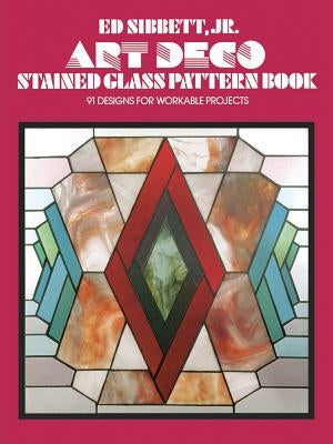 Art Deco Stained Glass Pattern Book by Sibbett, Ed