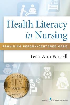 Health Literacy in Nursing: Providing Person-Centered Care by Parnell, Terri Ann