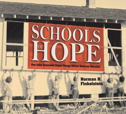 Schools of Hope: How Julius Rosenwald Helped Change African American Education by Finkelstein, Norman H.