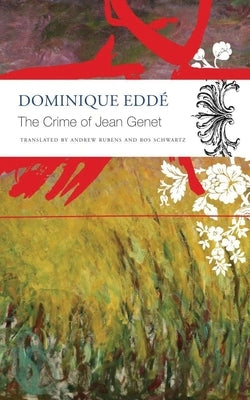 The Crime of Jean Genet by Edd&#233;, Dominique