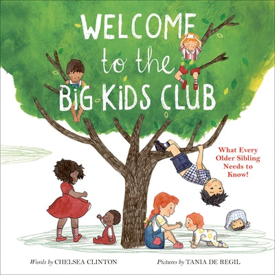 Welcome to the Big Kids Club: What Every Older Sibling Needs to Know! by Clinton, Chelsea