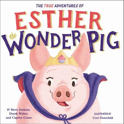 The True Adventures of Esther the Wonder Pig by Jenkins, Steve