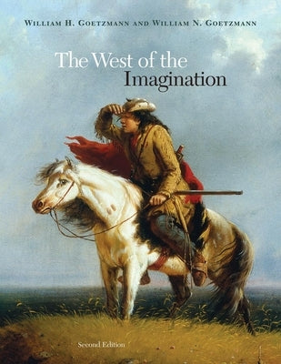 The West of the Imagination by Goetzmann, William H.