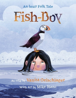 Fish-Boy: An Inuit Folk Tale by Oelschlager, Vanita