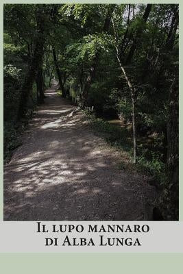 Il lupo mannaro di Alba Lunga by Medaglia, Cinzia