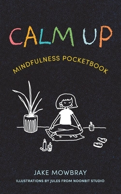 Calm Up: Mindfulness Pocketbook by Mowbray, Jake