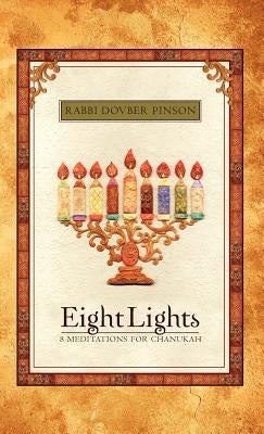 Eight Lights: Eight Meditations for Chanukah by Pinson, Dovber