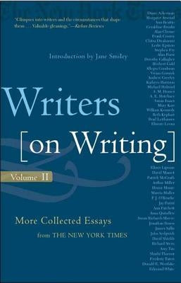 Writers on Writing: More Collected Essays from the New York Times by Smiley, Jane