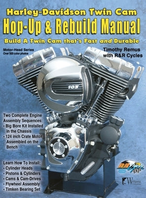 Harley-Davidson Twin Cam: Hop-Up & Rebuild Manual by Remus, Timothy