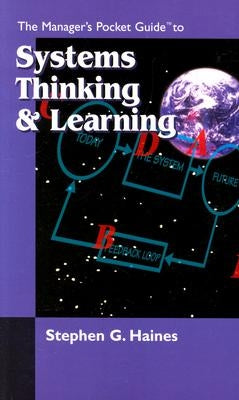 The Manager's Pocket Guide to Systems Thinking and learning by Haines, Stephen G.