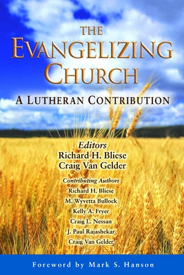 The Evangelizing Church: A Lutheran Contribution by Bliese, Richard H.