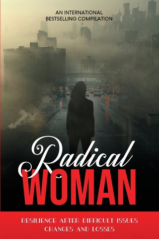 Radical Woman: Resilience After Difficult Issues, Changes And Losses by Mills Ambrose, Ayanna