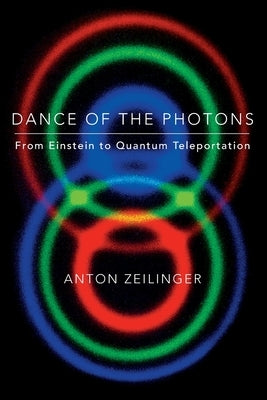 Dance of the Photons by Zeilinger, Anton