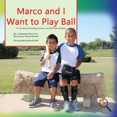 Marco and I Want To Play Ball: A True Story Promoting inclusion and self-Determination by Mach, Jo Meserve