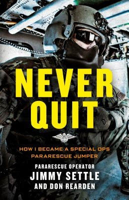 Never Quit (Young Adult Adaptation): How I Became a Special Ops Pararescue Jumper by Settle, Jimmy