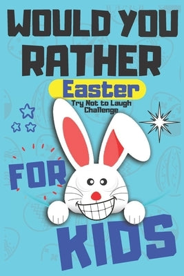 Would You Rather Easter Try Not to Laugh Challenge For Kids: Question & Answer Game A Family and Interactive Activity Book For Boys and Girls - Happy by Porart, Coloring