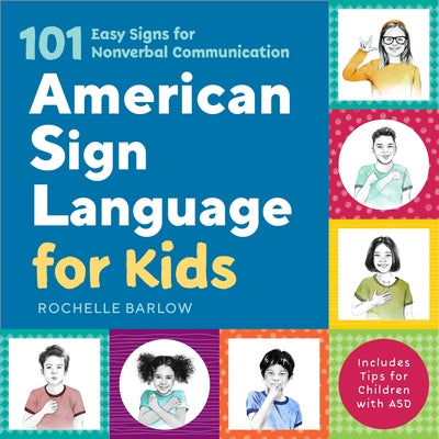 American Sign Language for Kids: 101 Easy Signs for Nonverbal Communication by Barlow, Rochelle