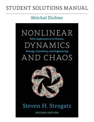 Student Solutions Manual for Nonlinear Dynamics and Chaos, 2nd Edition by Dichter, Mitchal