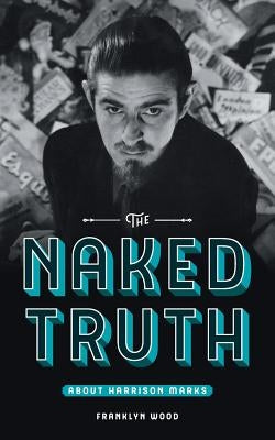 The Naked Truth About Harrison Marks by Wood, Franklyn