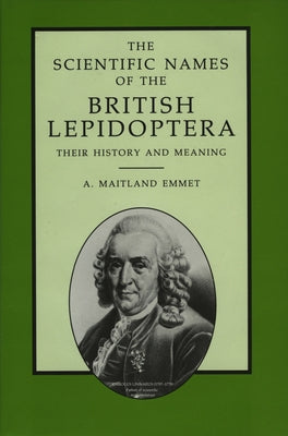 The Scientific Names of the British Lepidoptera - Their History and Meaning by Emmet, A. Maitland