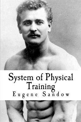 System of Physical Training by Sandow, Eugene