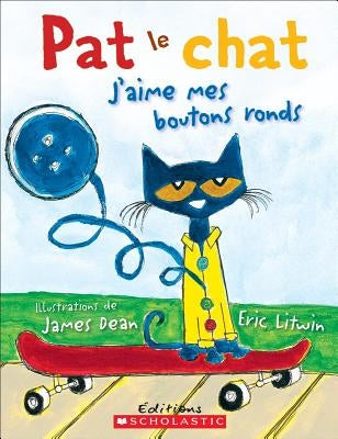 Pat Le Chat: j'Aime Mes Boutons Ronds by Litwin, Eric