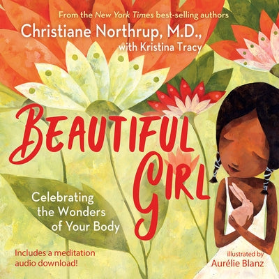 Beautiful Girl: Celebrating the Wonders of Your Body by Northrup, Christiane