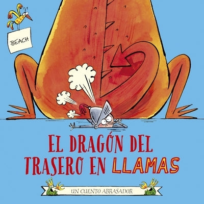 El Dragon del Trasero En Llamas by Beach