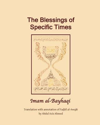 The Blessings of specific Time: Fadail Al Awqat by Ahmed, Abdul Aziz