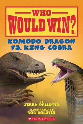 Komodo Dragon vs. King Cobra ( Who Would Win? ) by Pallotta, Jerry