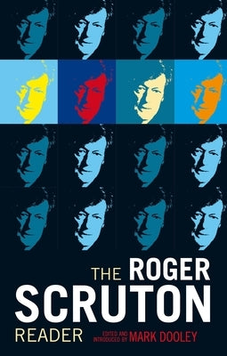 The Roger Scruton Reader by Dooley, Mark