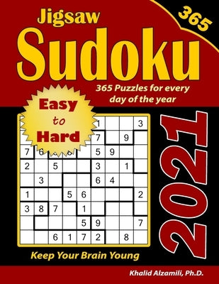 2021 Jigsaw Sudoku: 365 Easy to Hard Puzzles for Every Day of the Year: : Keep Your Brain Young by Alzamili, Khalid